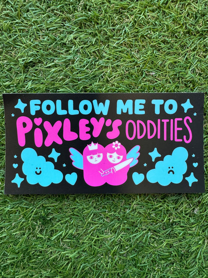 Follow Me To Pixley's Oddities Bumper Sticker