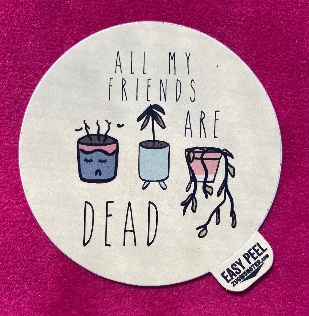 All My Friends Are Dead Sticker made by La Sad Girl Shop
